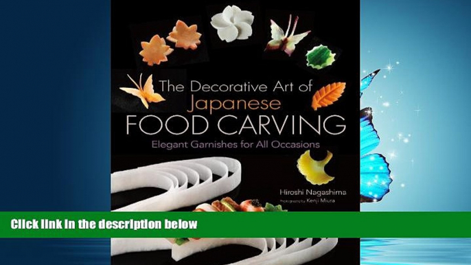 Read The Decorative Art of Japanese Food Carving: Elegant Garnishes for All Occasions Library Online