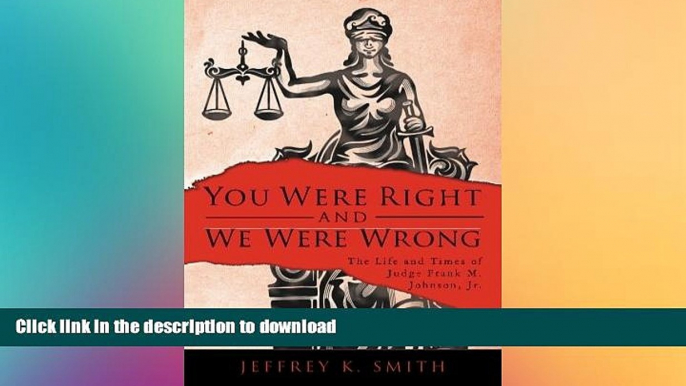 FAVORITE BOOK  You Were Right and We Were Wrong: The Life and Times of Judge Frank M. Johnson,