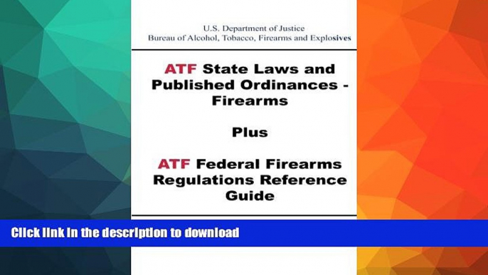 READ  ATF State Laws and Published Ordinances - Firearms Plus ATF Federal Firearms Regulations