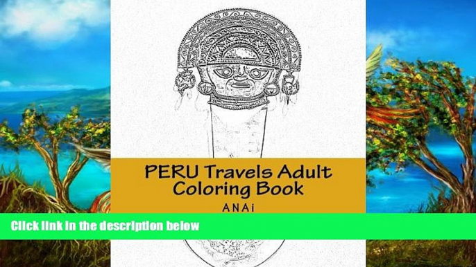 Buy NOW ANAi Peru Travels Adult Coloring Book: Color Precious Moments in Peru  Full Ebook