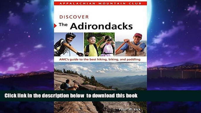 Best book  Discover the Adirondacks: AMC s Guide To The Best Hiking, Biking, And Paddling (AMC