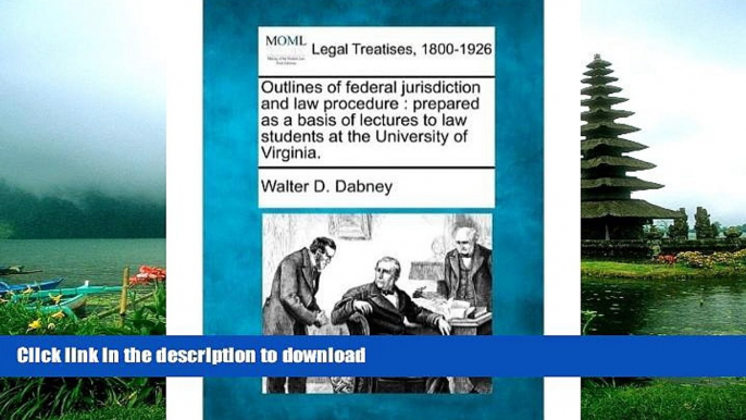 FAVORITE BOOK  Outlines of Federal Jurisdiction and Law Procedure: Prepared as a Basis of