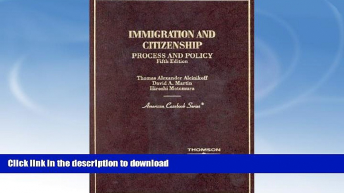 FAVORITE BOOK  Immigration and Citizenship: Process and Policy, 5th Edition (American Casebook