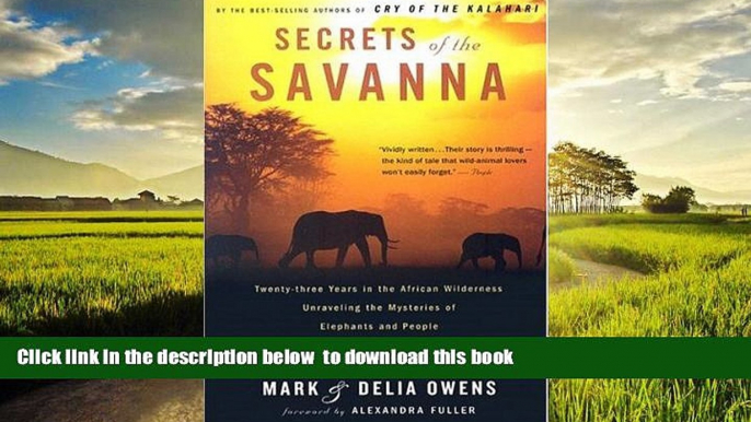 Best book  Secrets of the Savanna: Twenty-three Years in the African Wilderness Unraveling the