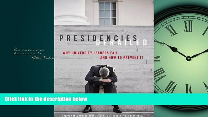 PDF Download Presidencies Derailed: Why University Leaders Fail and How to Prevent It Full Online