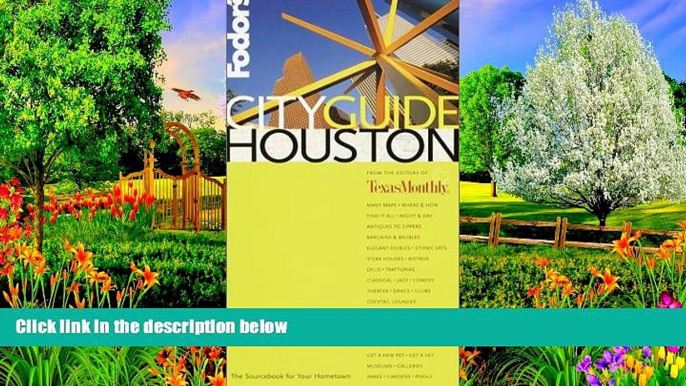 Buy NOW #A# Fodor s CITYGUIDE Houston, 1st Edition: The Ultimate Sourcebook for City Dwellers