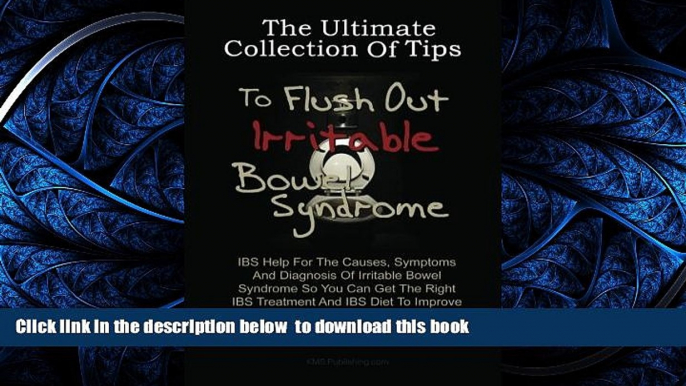 Read book  The Ultimate Collection Of Tips To  Flush Out Irritable Bowel Syndrome: IBS Help For