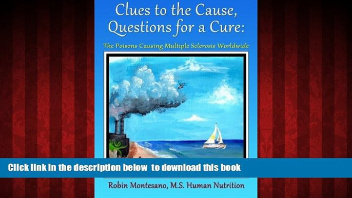 Best book  Clues to the Cause, Questions for a Cure: The Poisons Causing Multiple Sclerosis