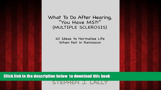 liberty book  What to Do After Hearing,   You Have MS?!   (Multiple Sclerosis): 40 Ideas to