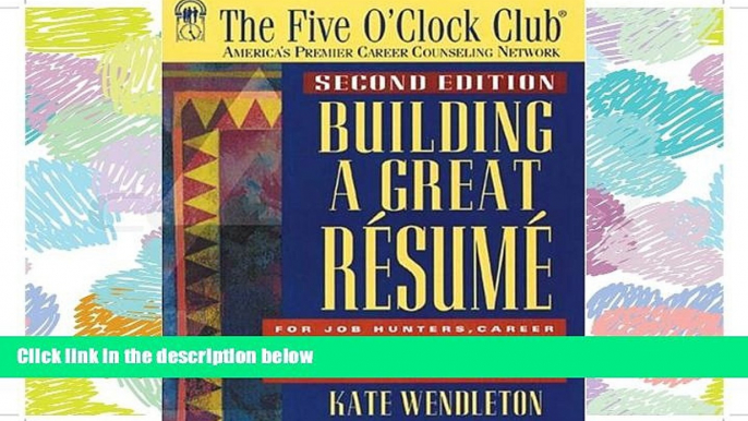 Pdf Online  Building a Great Resume (Five O Clock Club Series)