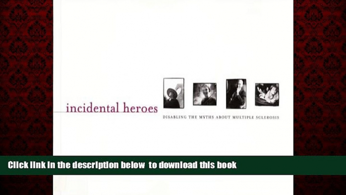 liberty books  Incidental Heroes: Disabling the Myths About Multiple Sclerosis BOOOK ONLINE