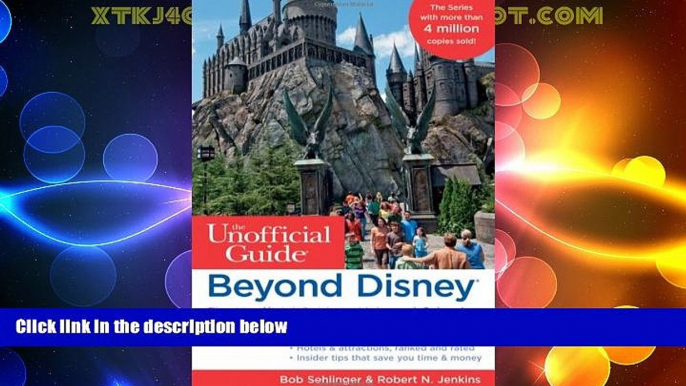 #A# Beyond Disney: The Unofficial Guide to Universal Orlando, SeaWorld   the Best of Central