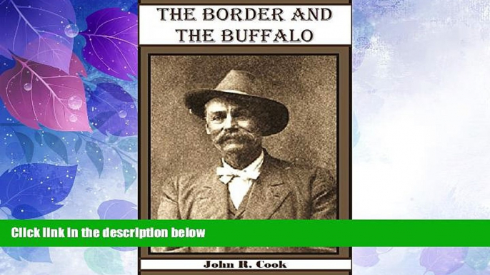 Buy The Border and the Buffalo: An Untold Story of the Southwest Plains (1907) Book