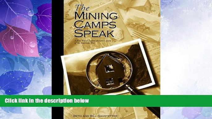 PDF The Mining Camps Speak: A New Way to Explore the Ghost Towns of the American West Full Book