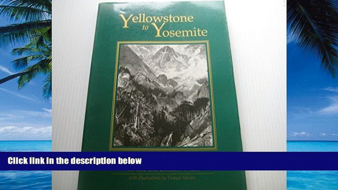 Buy  Yellowstone to Yosemite: Early Adventures in the Mountain West : Classic Adventure-Travel