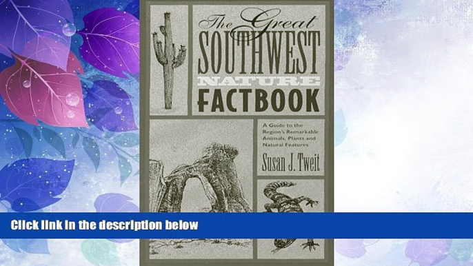 Buy NOW The Great Southwest Nature Factbook: A Guide to the Region s Remarkable Animals, Plants,