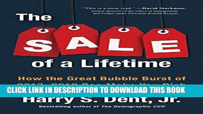 [PDF] The Sale of a Lifetime: How the Great Bubble Burst of 2017-2019 Can Make You Rich Popular