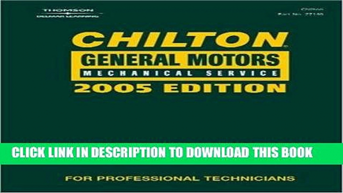 Read Now Chilton 2005 General Motors Mechanical Service Manual: (2001-2005) (Chilton General