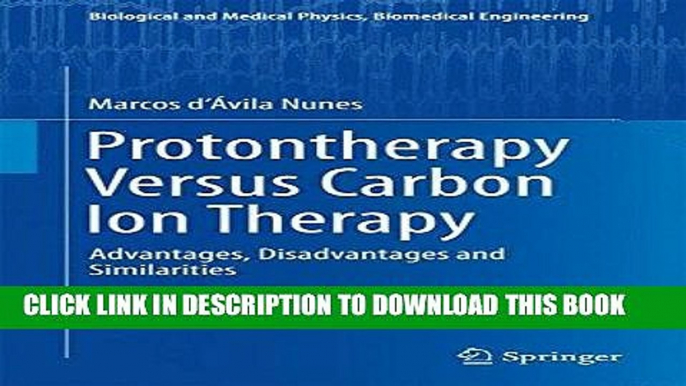 Read Now Protontherapy Versus Carbon Ion Therapy: Advantages, Disadvantages and Similarities