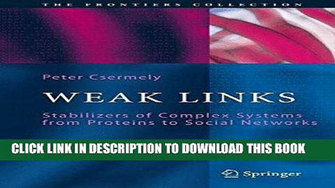 Read Now Weak Links: The Universal Key to the Stability of Networks and Complex Systems (The