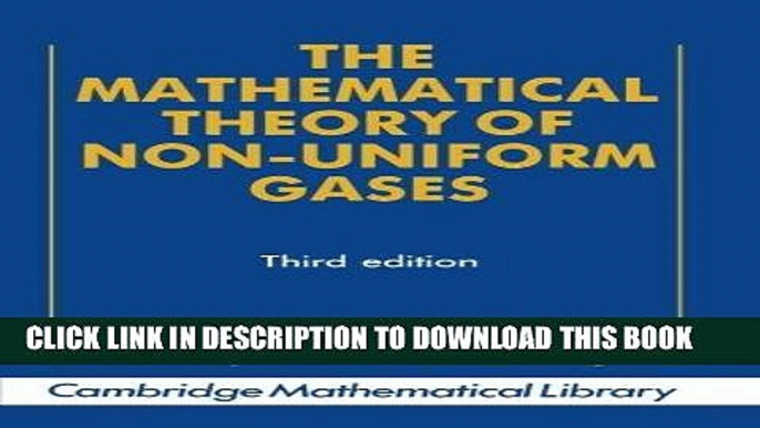 Read Now The Mathematical Theory of Non-uniform Gases: An Account of the Kinetic Theory of