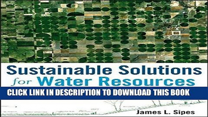 Read Now Sustainable Solutions for Water Resources: Policies, Planning, Design, and Implementation