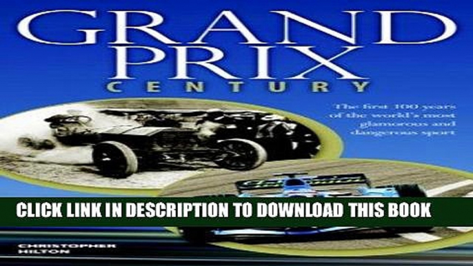 [PDF] FREE Grand Prix Century: First 100 Years Of The World s Most Glamorous and Dangerous Sport