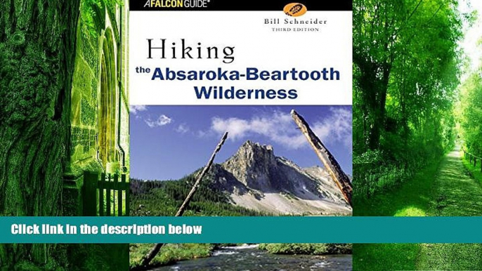 PDF  Hiking the Absaroka-Beartooth Wilderness, 2nd (Regional Hiking Series) Bill Schneider  Full