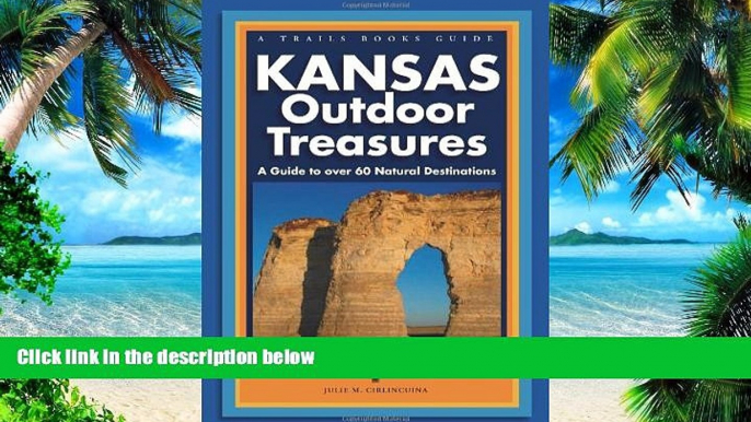 Buy  Kansas Outdoor Treasures: A Guide to Over 60 Natural Destinations (Trails Books Guide) Julie