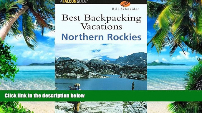 Buy NOW  Best Backpacking Vacations Northern Rockies (Best Backpack Vacations Series) Bill