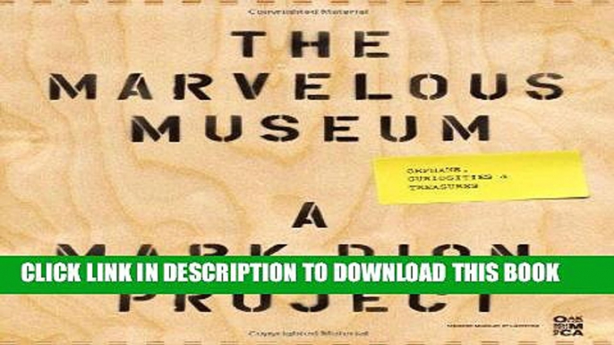 [PDF] Mobi The Marvelous Museum: Orphans, Curiosities   Treasures: A Mark Dion Project Full Online