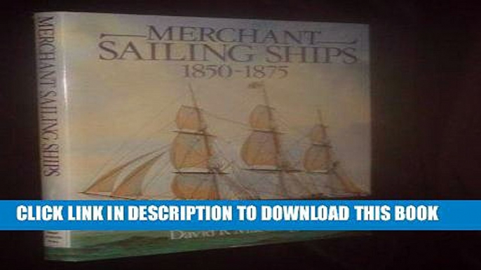 Best Seller Merchant Sailing Ships 1850-1875: Heyday of Sail Free Download