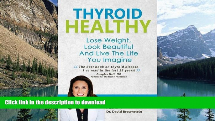 Best books  Thyroid Healthy, Lose Weight, Look Beautiful and Live the Life You Imagine online