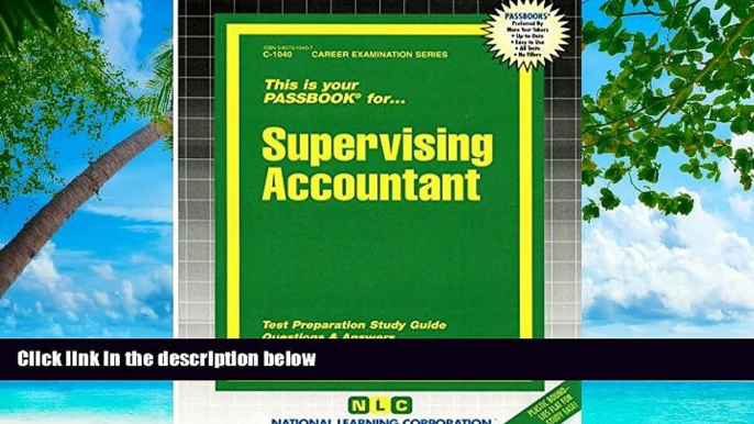 READ NOW  Supervising Accountant(Passbooks) (Career Examination Ser. : C-1040)  BOOOK ONLINE