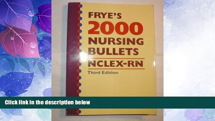 Deals in Books  Frye s 2000 Nursing Bullets Nclex-Rn  READ PDF Online Ebooks