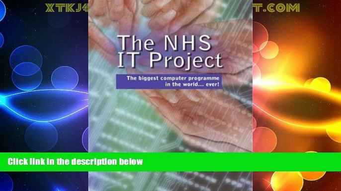 Buy NOW  The NHS IT Project: The Biggest Computer Programme in the World... Ever!  Premium Ebooks