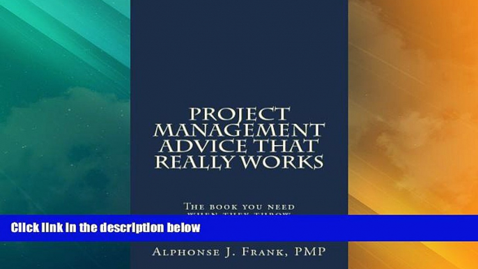 Buy NOW  Project Management Advice That Really Works!: The Book You Need When They Throw You Into