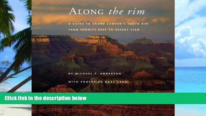 Buy NOW Michael F. Anderson Along the Rim: A Guide to Grand Canyon s South Rim from Hermits Rest