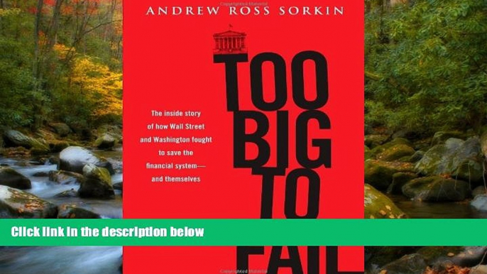 READ book  Too Big to Fail: The Inside Story of How Wall Street and Washington Fought to Save the