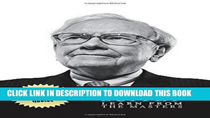 Read Now Warren Buffett Learn From The Masters: Warren Buffett: Investing and Leadership Lessons