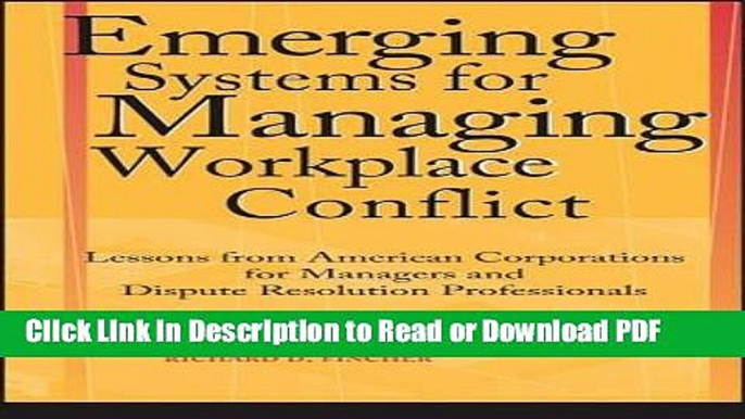 Read Emerging Systems for Managing Workplace Conflict: Lessons from American Corporations for