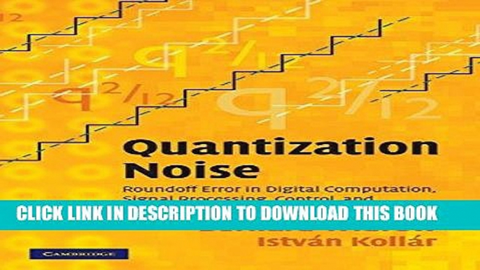 Best Seller Quantization Noise: Roundoff Error in Digital Computation, Signal Processing, Control,