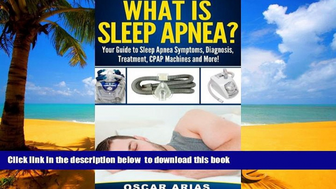 Best books  What is Sleep Apnea?: Your Guide to Sleep Apnea Symptoms, Diagnosis, Treatment, CPAP