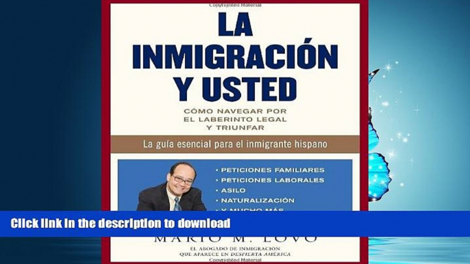 READ BOOK  La inmigraciÃ³n y usted: CÃ³mo navegar por el laberinto legal y triunfar (Spanish