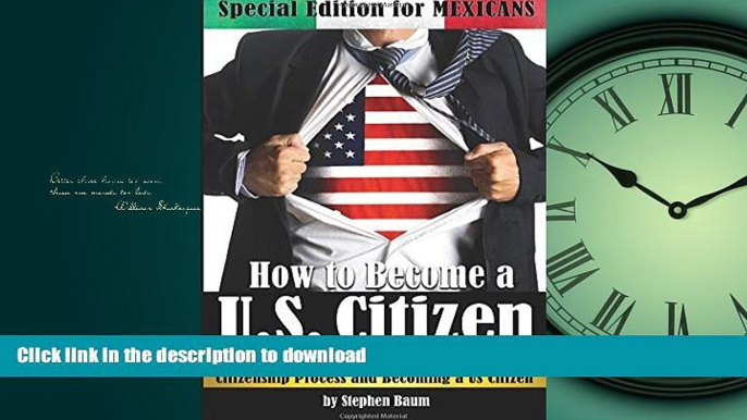 EBOOK ONLINE  How to Become a U.S. Citizen: Special Edition for MEXICANS - An Essential Guide to