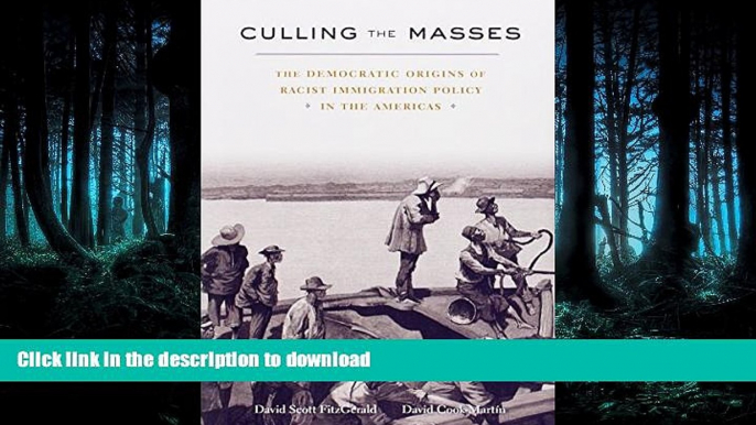 READ BOOK  Culling the Masses: The Democratic Origins of Racist Immigration Policy in the