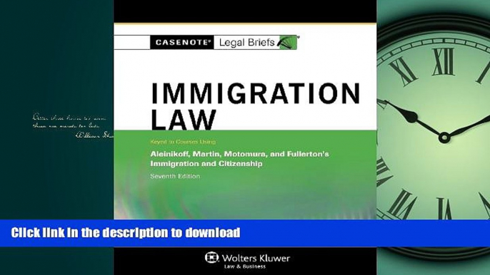 GET PDF  Casenotes Legal Briefs: Immigration Law Keyed to Aleinikoff, Martin, Motomura,