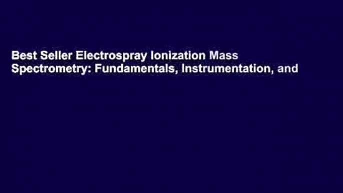 Best Seller Electrospray Ionization Mass Spectrometry: Fundamentals, Instrumentation, and