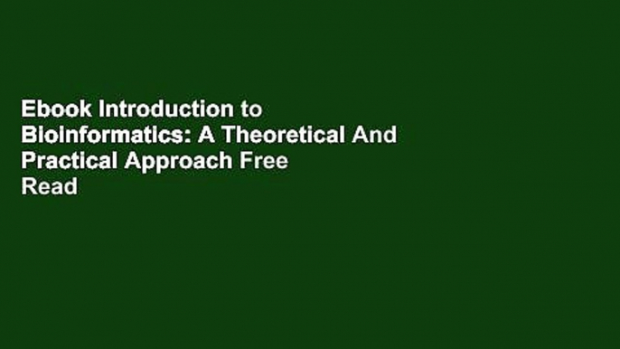 Ebook Introduction to Bioinformatics: A Theoretical And Practical Approach Free Read