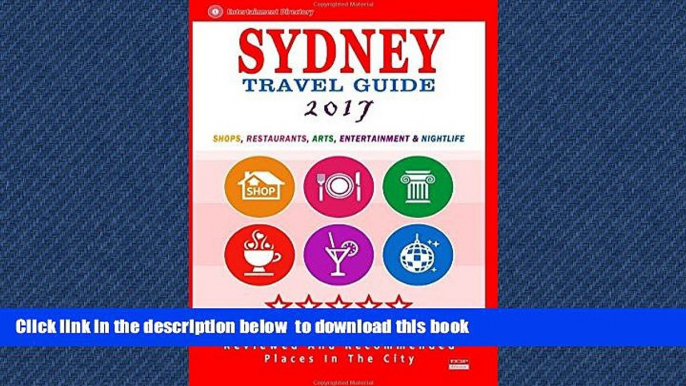 Best book  Sydney Travel Guide 2017: Shops, Restaurants, Arts, Entertainment and Nightlife in